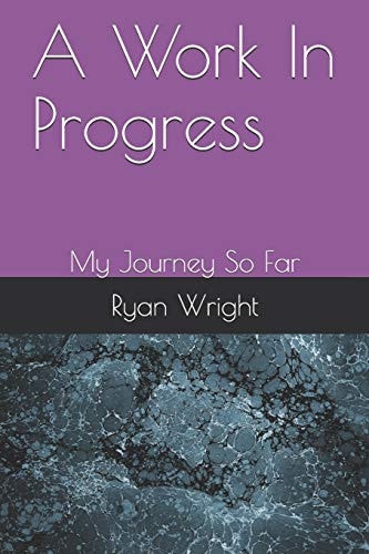 A Work In Progress My Journey So Far