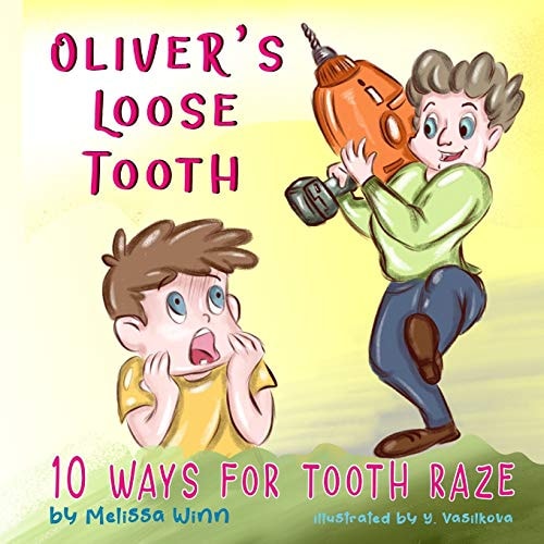 Oliver's Loose Tooth 10 Ways For Tooth Raze. Funny Picture Book for Kindergarten Children and Beginner Readers.