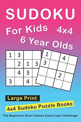 Sudoku For 6 Year Olds 4x4 Sudoku Puzzles Book For Kids, Boys, Girls, Elementary School Good Logic Challenge