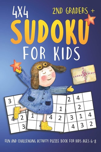 Sudoku For 2nd Graders 4x4 Fun And Challenging Activity Puzzle Book For Kids Ages 6-8