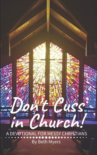 Don't Cuss in Church A Devotional For Messy Christians