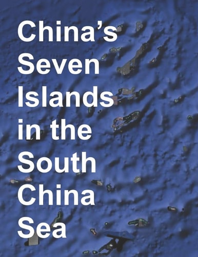 China's Seven Islands in the South China Sea A Study in Reef Reclamation