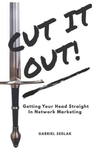Cut It Out Getting Your Head Straight In Network Marketing