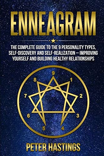 Enneagram The Complete Guide to the 9 Personality Types, Self-Discovery and Self-Realization - Improving Yourself and Building Healthy Relationships