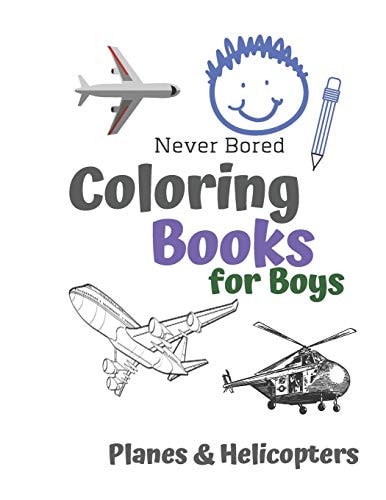 Never Bored Coloring Books for Boys Planes & Helicopters Awesome Cool Planes & Helicopters Coloring Book For Boys Aged 6-12