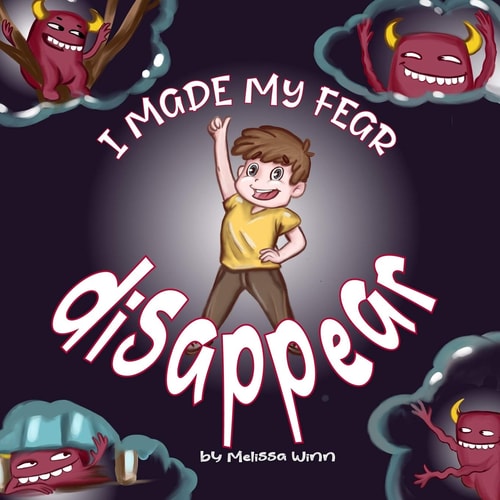 I Made My Fear Disappear Help Kids Overcome a Fear of Monsters Under the Bed, Bedtimes Story Fiction Children's Picture Book Ages 3 5, Emotions & Feelings Books