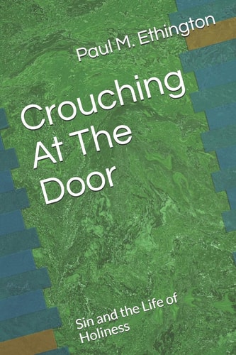 Crouching At The Door Sin and the Life of Holiness