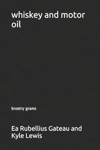 Whiskey and Motor Oil Broetry Grams