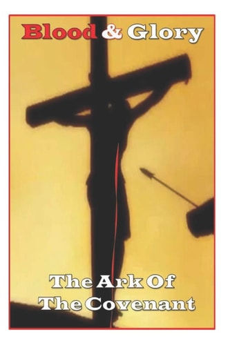 Blood and Glory The Ark Of The Covenant