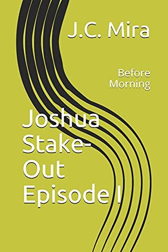Joshua's Stake-Out Episode I Before Morning