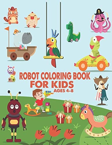 Robot Coloring Book For Kids Ages 4-8 Great Coloring Pages For Kids Ages 2-8