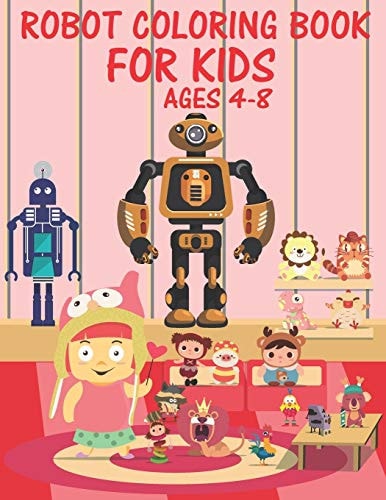 Robot Coloring Book For Kids Ages 4-8 Great Coloring Pages For Kids Ages 2-8