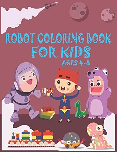 Robot Coloring Book For Kids Ages 4-8 Great Coloring Pages For Kids Ages 2-8