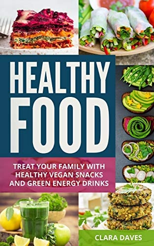 Healthy Food Treat Your Family with Healthy Vegan Snacks and Green Energy Drinks