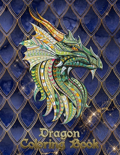 Dragon Coloring Book 31 Dragons Are Waiting to Be Painted by YOU! Let Your Imagination Run Wild and Transform the Dragons with Fiery Color!
