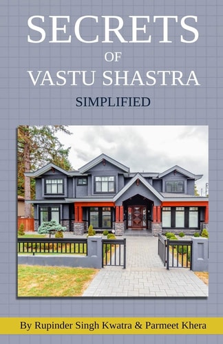 Secrets of Vastu Shastra Simplified Key for Happiness, Wealth, Health and Prosperity in Life.