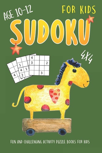 Sudoku For Kids Age 10-12 4x4 Fun And Challenging Sudoku Puzzles Activity Books for Kids