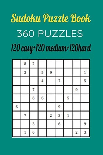 Sudoku Puzzle Book,360Puzzles, 120 EASY,120 MEDIUM and 120 HARD Get Advanced Gradually In Your Game With This ThreeLevel Book