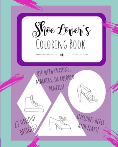 Shoe Lover's Coloring Book Design Your Shoes Fashion Notebook Creative Sketchbook for Adults and Kids