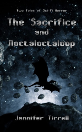 The Sacrifice and Noctaloctaloop Two Tales of Scifi Horror
