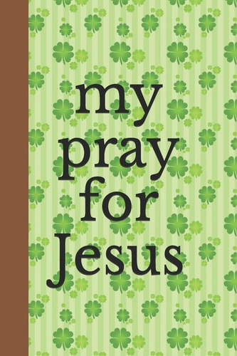 My Pray for Jesus 100 Days of Grace and Gratitude
