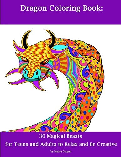 Dragon Coloring Book 30 Dragons for Teens and Adults to Relax and Be Creative