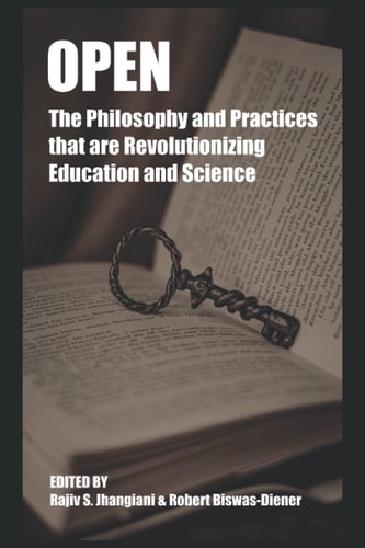 Open The Philosophy and Practices that are Revolutionizing Education and Science