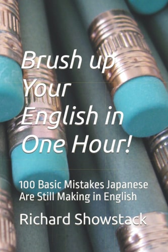 Brush Up Your English in One Hour! 100 Basic Mistakes Japanese Are Still Making in English