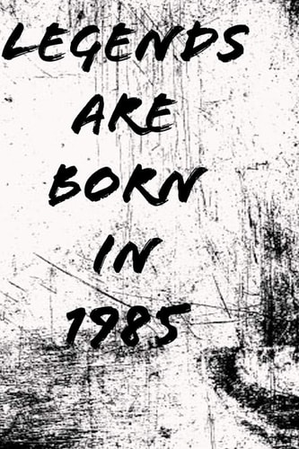 LEGENDS ARE BORN in 1985 6x9 in 120 Pages