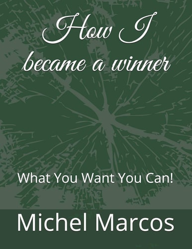 How I Became a Winner What You Want You Can!