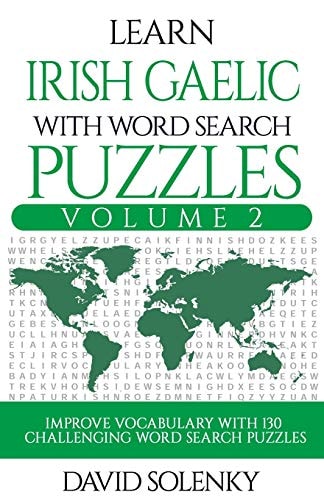 Learn Irish Gaelic with Word Search Puzzles Volume 2 Learn Irish Gaelic Language Vocabulary with 130 Challenging Bilingual Word Find Puzzles for All Ages