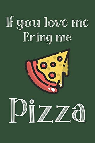 If You Love Me Bring Me Pizza Ruled Composition Notebook