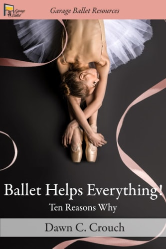 Ballet Helps Everything! Ten Reasons Why