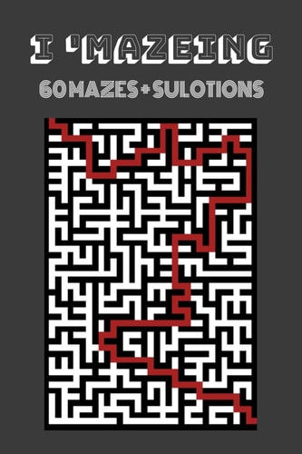 I'mazeing 60 Mazes + Solutions for Kids to Enjoy While Learning Challenging Skills