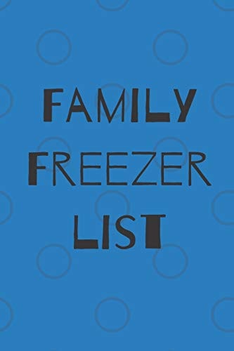 Family Freezer List 100 Pages to Keep Track of the Refrigerator's Items: Make Grocery Shopping Easier