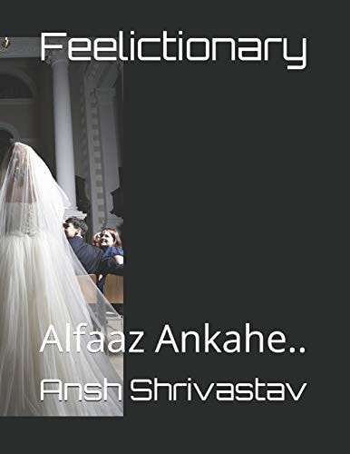 Feelictionary Alfaaz Ankahe. .