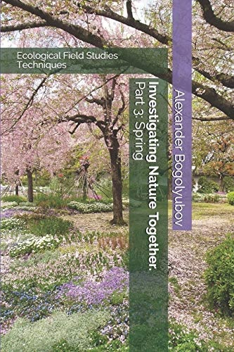 Investigating Nature Together. Part 3: Spring Ecological Field Studies Techniques