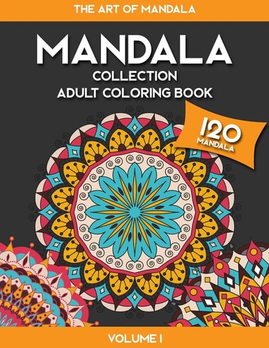 MANDALA COLLECTION - The Art of Mandala Adult Coloring Book - Volume 1