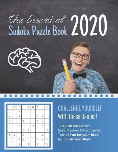 The Essential 2020 Sudoku Puzzle Book 120 New Year Sudoku Sudoku Puzzles with Answer Key - Large Print - Easy, Medium and Hard Sections - Great Stocking Stuffer Gift - One Grid Per Page
