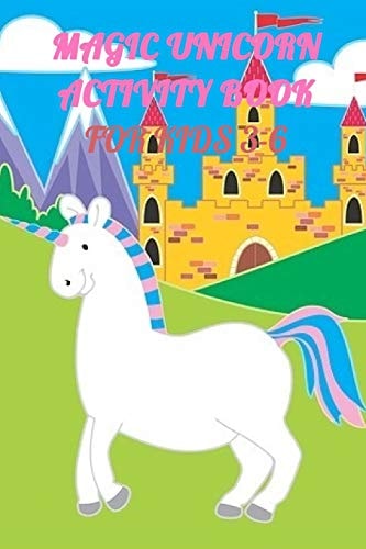 Magic Unicorn Activity Book For Kids 3-6 A Children's Coloring Book and Activity Pages for Kids with Puzzles, Word Search and Much More.