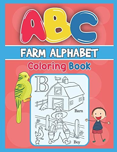 ABC Farm Alphabet Coloring Book ABC Farm Alphabet Activity Coloring Book, Farm Alphabet Coloring Books for Toddlers and Ages 2, 3, 4, 5 - Early Learning Coloring Books, The Little ABC Coloring Book
