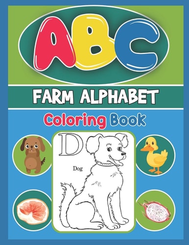 ABC Farm Alphabet Coloring Book ABC Farm Alphabet Activity Coloring Book, Farm Alphabet Coloring Books for Toddlers and Ages 2, 3, 4, 5 - Early Learning Coloring Books, The Little ABC Coloring Book