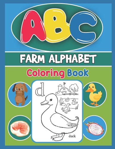 ABC Farm Alphabet Coloring Book ABC Farm Alphabet Activity Coloring Book, Farm Alphabet Coloring Books for Toddlers and Ages 2, 3, 4, 5 - Early Learning Coloring Books, The Little ABC Coloring Book