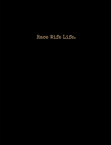 Race Wife Life.