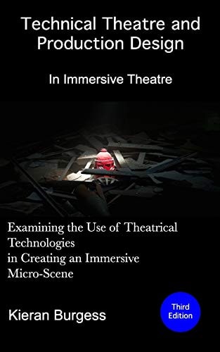 Examining the Use of Theatrical Technologies in Creating an Immersive Micro-Scene Technical Theatre and Production Design: In Immersive Theatre