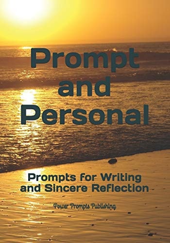 Prompt and Personal Prompts for Writing and Sincere Reflection