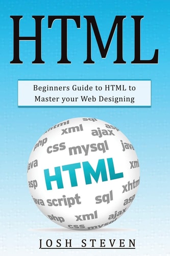 HTML Beginners Guide to HTML to Master Your Web Designing