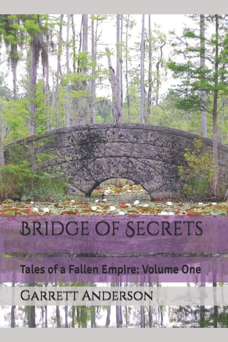 Bridge of Secrets Tales of a Fallen Empire: Volume One