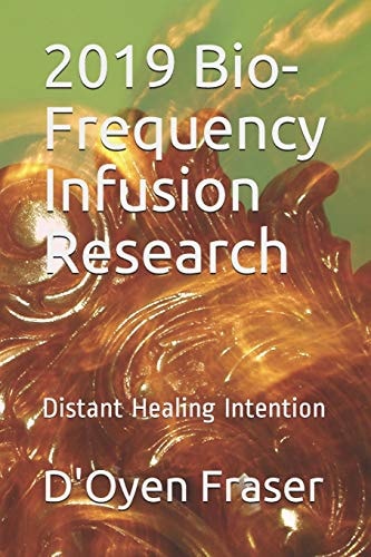2019 Bio-Frequency Infusion Research Distant Healing Intention