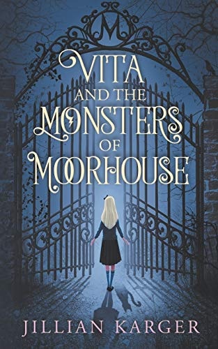 Vita and the Monsters of Moorhouse A Middle Grade Dark Fantasy for Children and Adults Alike